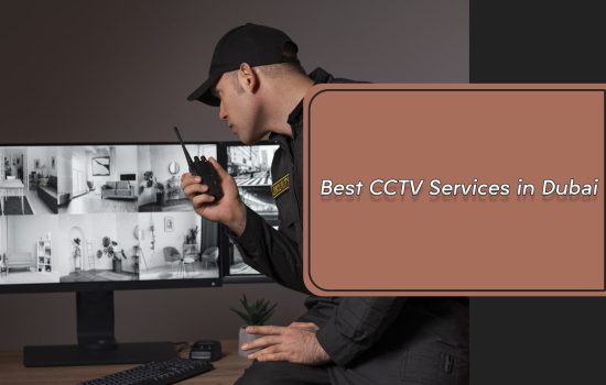 Best CCTV Services in Dubai