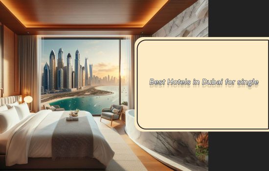 Best Hotels in Dubai for single