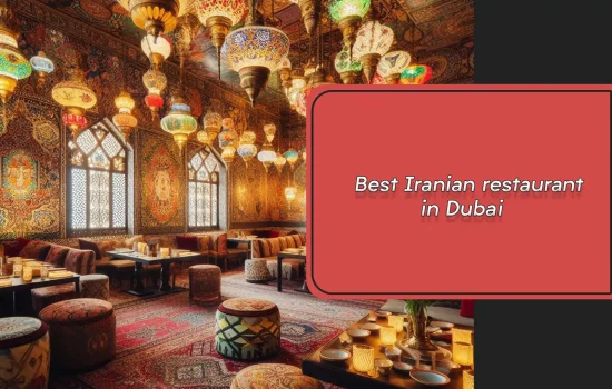 Best Iranian restaurant in Dubai