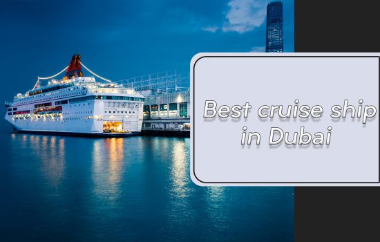 Best cruise ship in Dubai