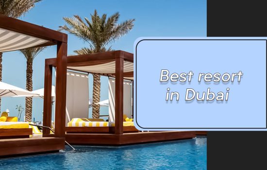 Best resort in Dubai