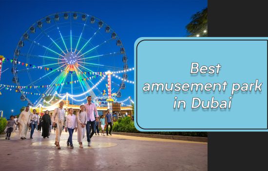 Best amusement park in Dubai