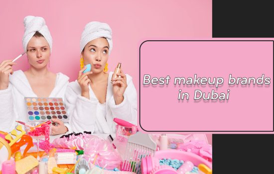 Best makeup brands in Dubai